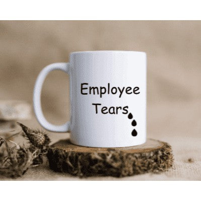 Employee Tears Coffee Mug My Simple Creations
