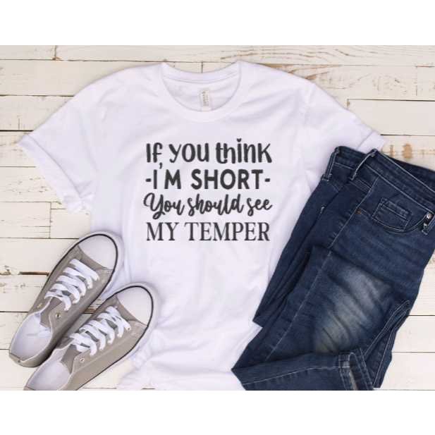 If you think I'm Short Tshirt My Simple Creations