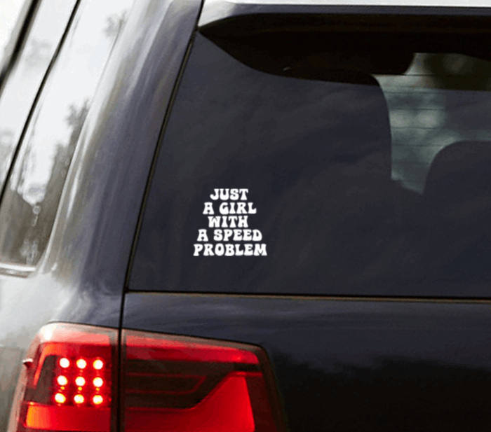 Just a Girl with a Speed Problem Vinyl Window Decal