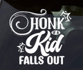 Honk If a Kid Falls Out Vinyl Window Decal