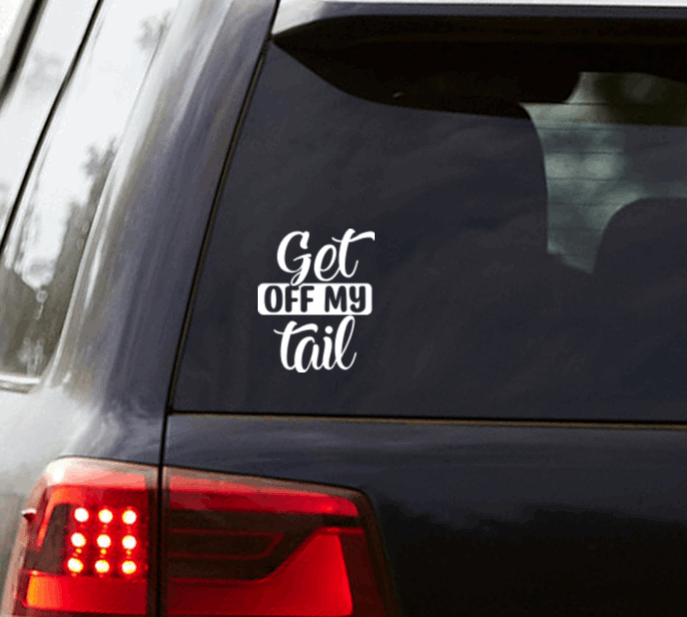 Get Off My Tail Vinyl Window Decal