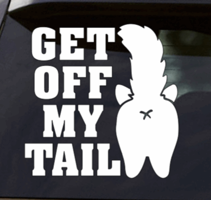 Get Off My Tail Vinyl Window Decal