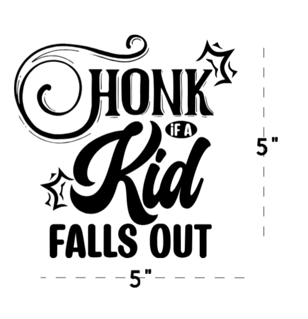 Honk If a Kid Falls Out Vinyl Window Decal