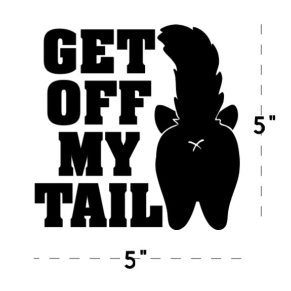 Get Off My Tail Vinyl Window Decal