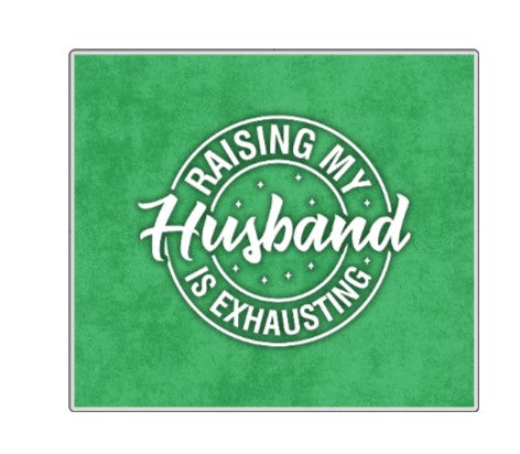 Raising My Husband is Exhausting Sticker
