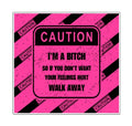 I'm a Bitch ....Walk Away Sticker
